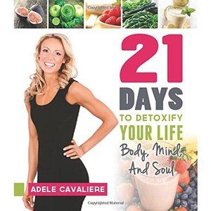 21 Days to Detoxify Your Life: Body, Mind, and Soul (Paperback)